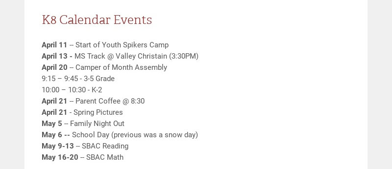 K8 Calendar Events April 11 -- Start of Youth Spikers Camp April 13 - MS Track @ Valley Christain...