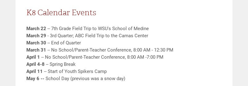 K8 Calendar Events March 22 -- 7th Grade Field Trip to WSU's School of Medine March 29 - 3rd...