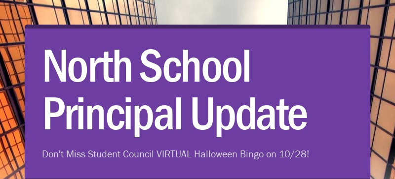 North School Principal Update  Don't Miss Student Council VIRTUAL Halloween Bingo on 10/28!