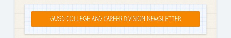 GUSD College and Career Division Newsletter