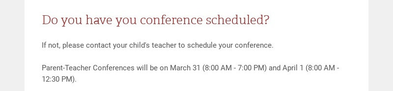 Do you have you conference scheduled? If not, please contact your child's teacher to schedule...