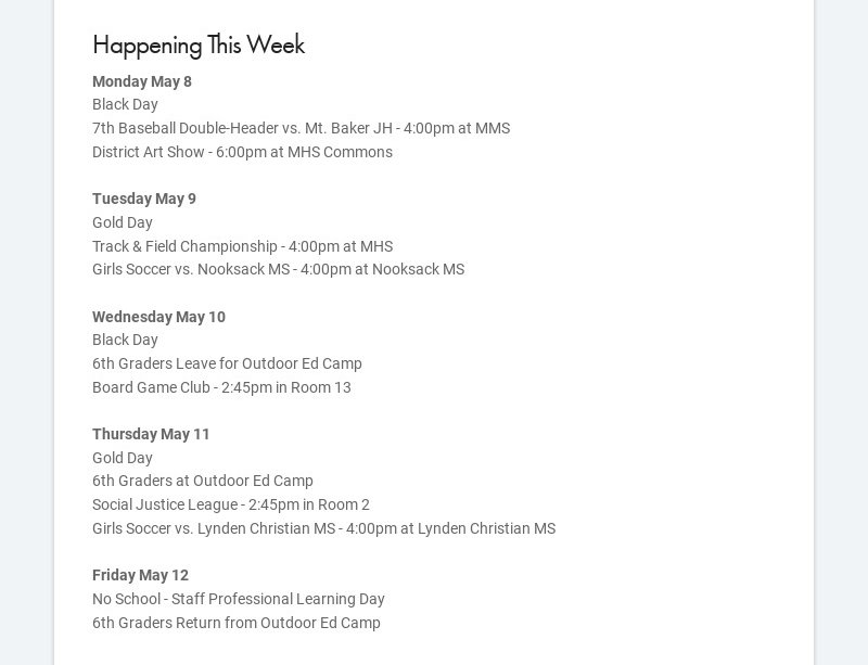 Happening This Week Monday May 8 Black Day 7th Baseball Double-Header vs. Mt. Baker JH - 4:00pm...