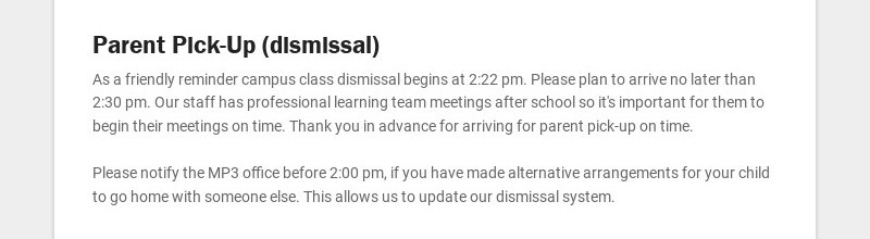 Parent Pick-Up (dismissal) As a friendly reminder campus class dismissal begins at 2:22 pm....