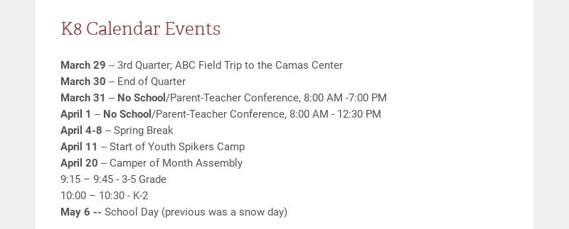 K8 Calendar Events March 29 -- 3rd Quarter; ABC Field Trip to the Camas Center March 30 -- End of...