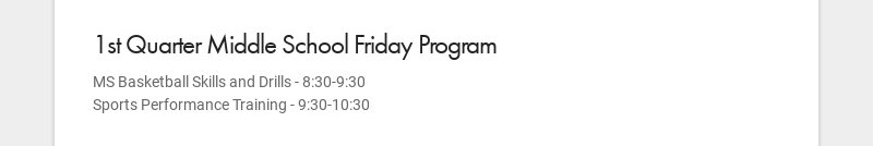 1st Quarter Middle School Friday Program MS Basketball Skills and Drills - 8:30-9:30 Sports...