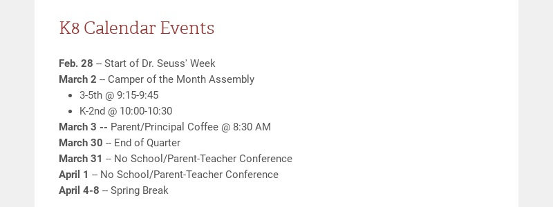 K8 Calendar Events Feb. 28 -- Start of Dr. Seuss' Week March 2 -- Camper of the Month Assembly...