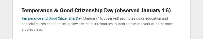 Temperance & Good Citizenship Day (observed January 16) Temperance and Good Citizenship Day...