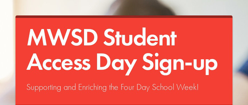 MWSD Student Access Day Sign-up Supporting and Enriching the Four Day School Week!