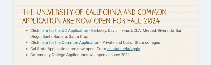 THE UNIVERSITY OF CALIFORNIA AND COMMON APPLICATION ARE NOW OPEN FOR FALL 2024
Click here for the...