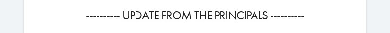 ---------- UPDATE FROM THE PRINCIPALS ----------