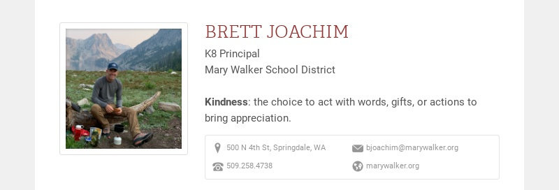 BRETT JOACHIM K8 Principal Mary Walker School District Kindness: the choice to act with words,...