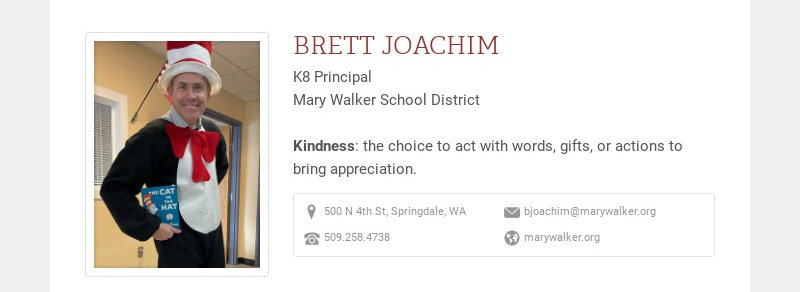 BRETT JOACHIM K8 Principal Mary Walker School District Kindness: the choice to act with words,...