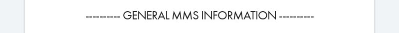 ---------- GENERAL MMS INFORMATION ----------
