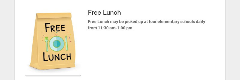 Free Lunch
Free Lunch may be picked up at four elementary schools daily from 11:30 am-1:00 pm