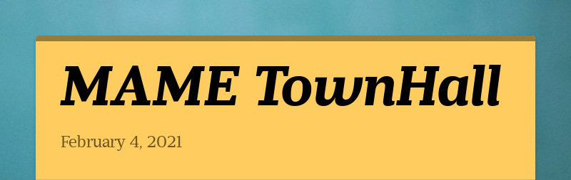 MAME TownHall
February 4, 2021