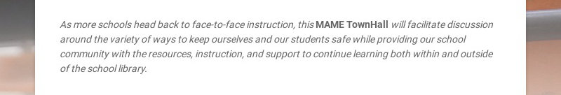 As more schools head back to face-to-face instruction, this MAME TownHall will facilitate...