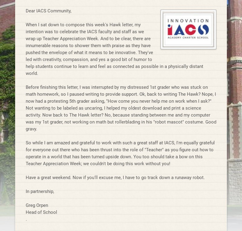 Dear IACS Community, When I sat down to compose this week's Hawk letter, my intention was to...