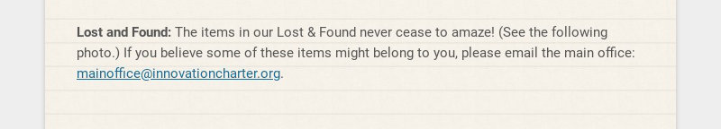 Lost and Found: The items in our Lost & Found never cease to amaze! (See the following photo.) If...
